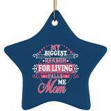 My Biggest Reason For Living Calls Me Mom - Star Ornament