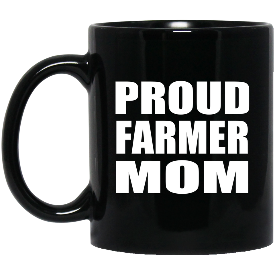 Proud Farmer Mom - 11oz Coffee Mug Black