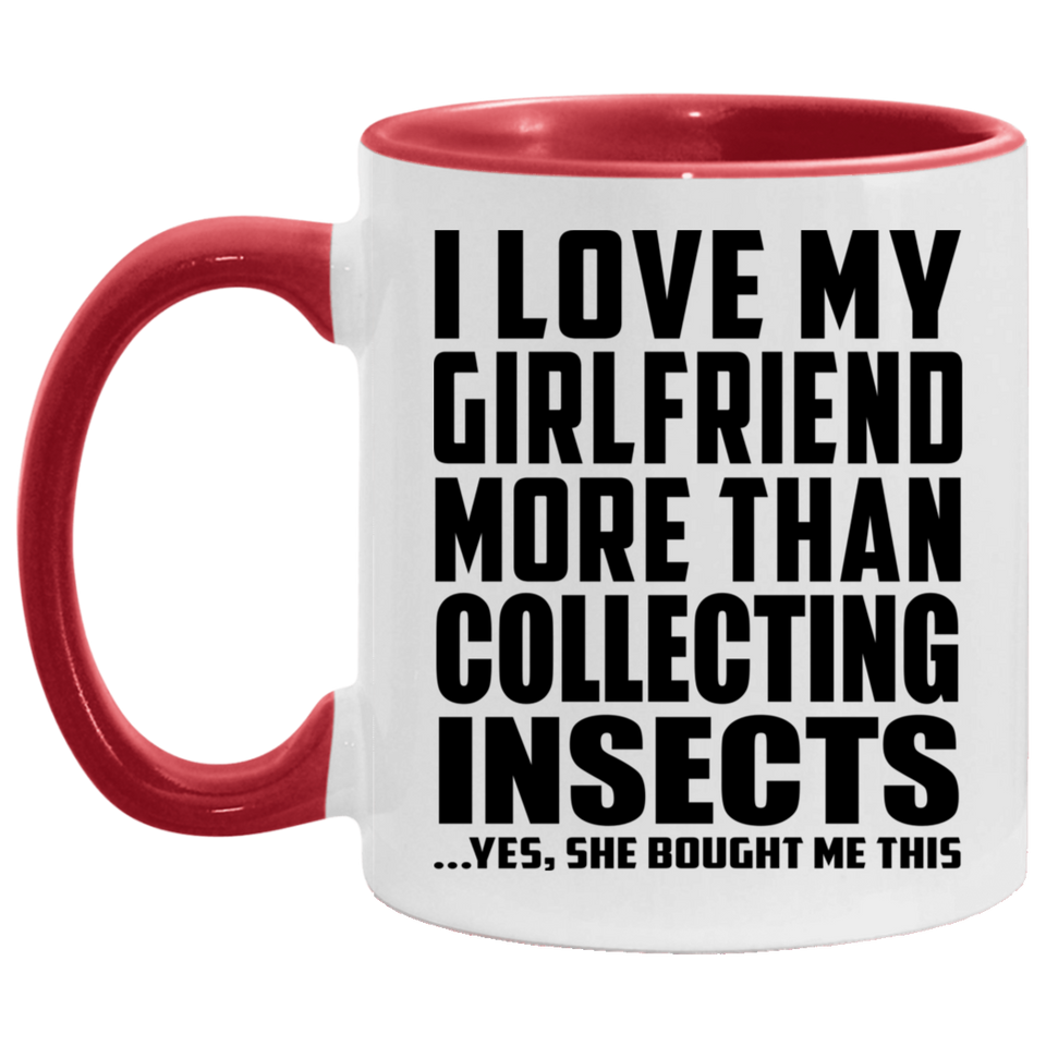 I Love My Girlfriend More Than Collecting Insects - 11oz Accent Mug Red
