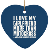 I Love My Girlfriend More Than Motocross - Heart Ornament
