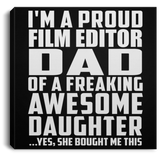 Proud Film Editor Dad Of Awesome Daughter - Canvas Square