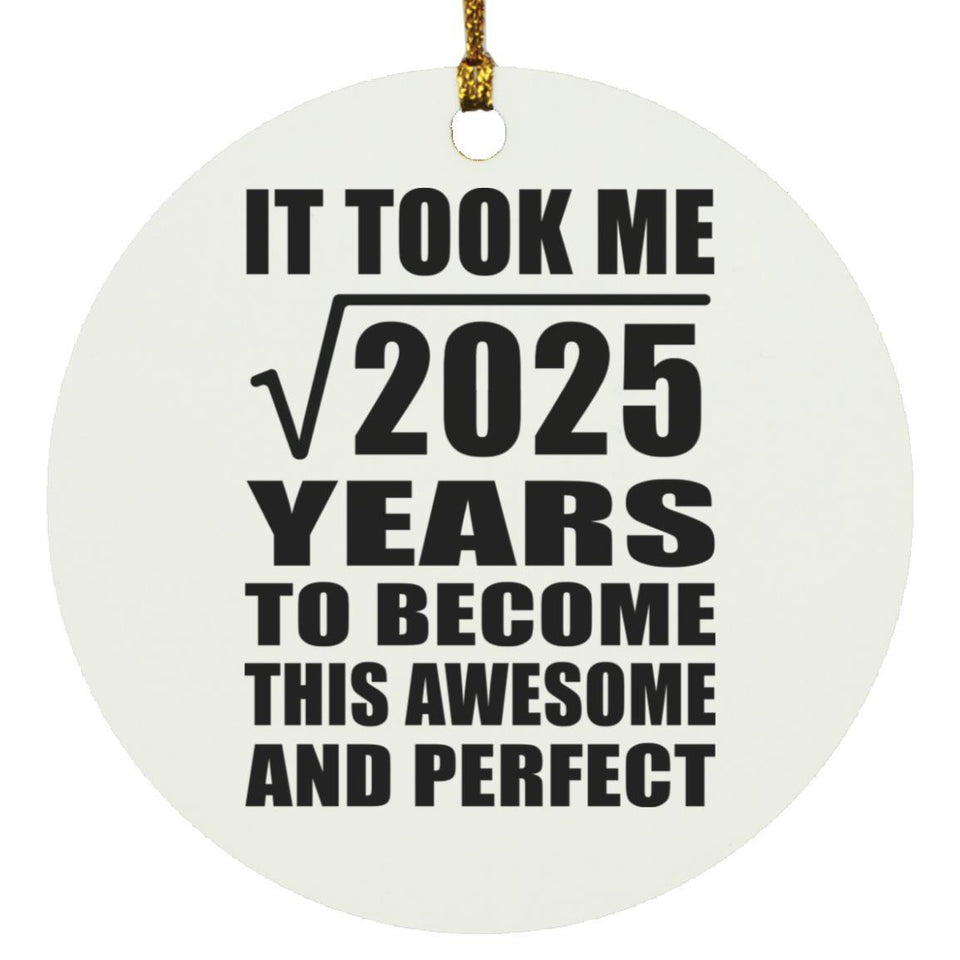 45th Birthday Took Square Root of 2025 Years To Awesome - Circle Ornament