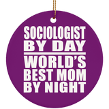 Sociologist By Day World's Best Mom By Night - Circle Ornament