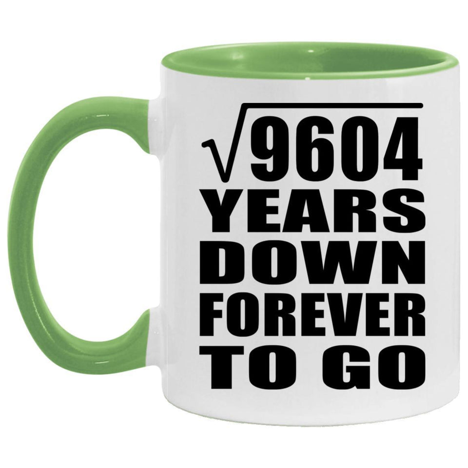 98th Anniversary Square Root of 9604 Years Down Forever To Go - 11oz Accent Mug Green
