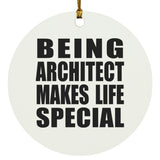 Being Architect Makes Life Special - Circle Ornament