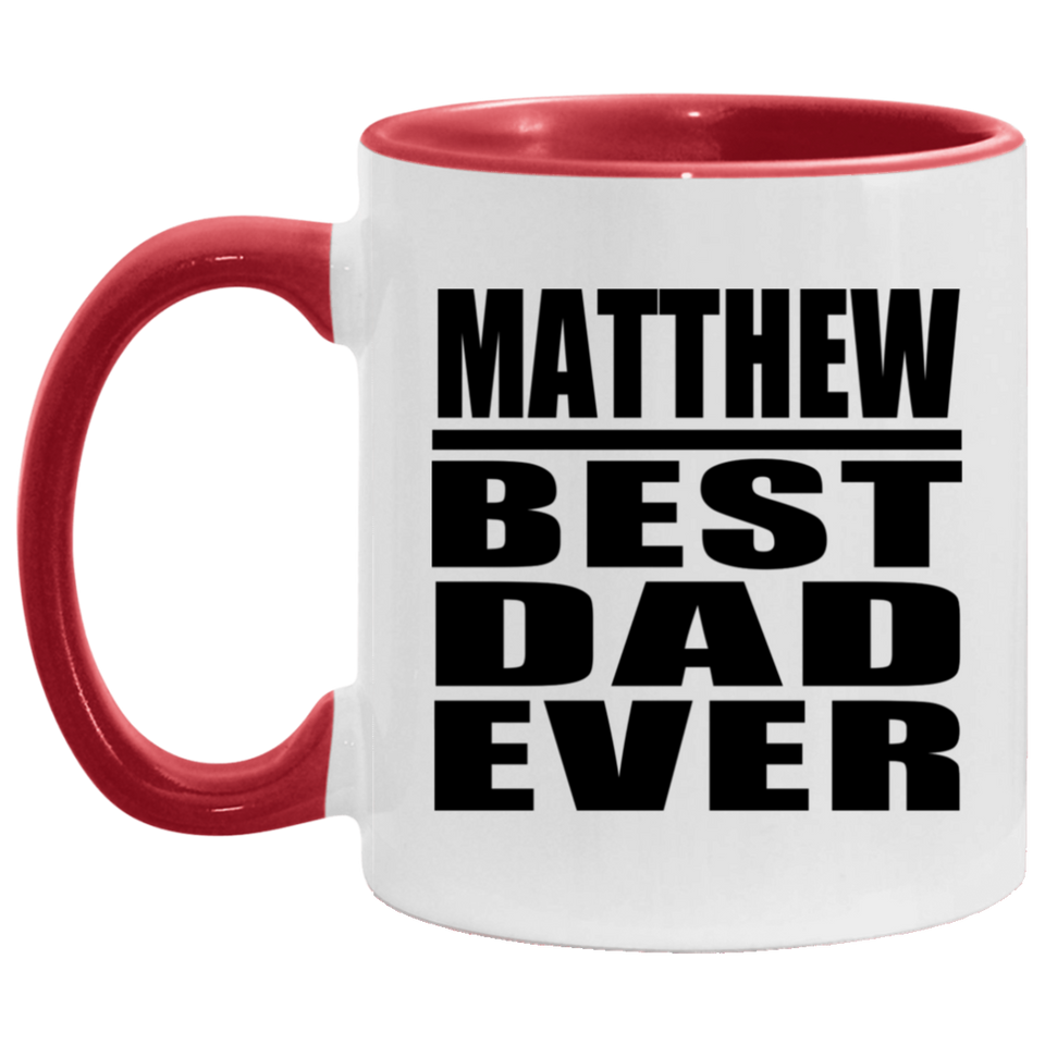 Matthew Best Dad Ever - 11oz Accent Mug Red