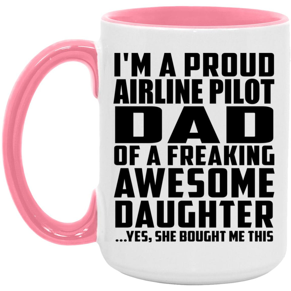 Proud Airline Pilot Dad Of Awesome Daughter - 15oz Accent Mug Pink