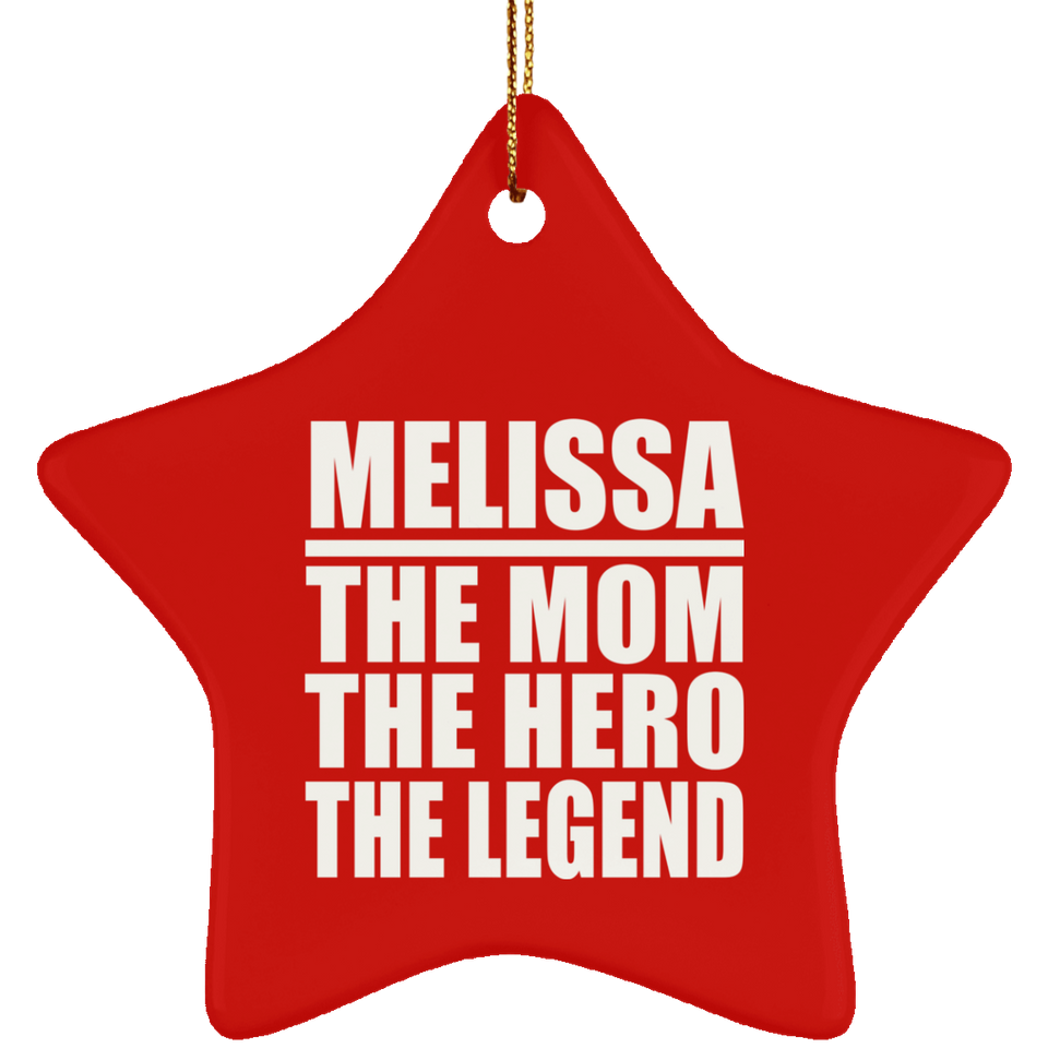 Melissa The Mom The Hero The Legend - Star Ornament