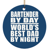 Bartender By Day World's Best Dad By Night - Circle Ornament