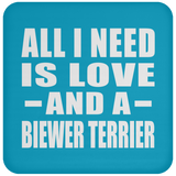 All I Need Is Love And A Biewer Terrier - Drink Coaster