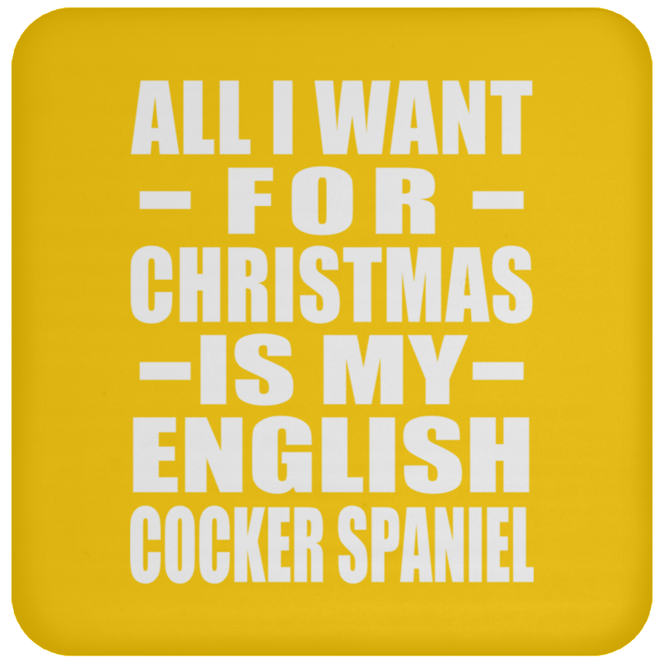 All I Want For Christmas Is My English Cocker Spaniel - Coaster
