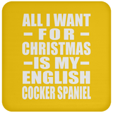 All I Want For Christmas Is My English Cocker Spaniel - Coaster