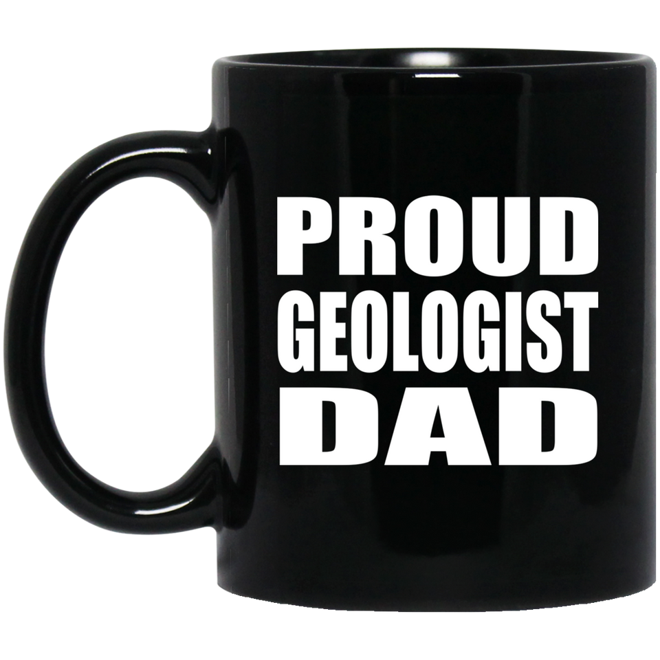 Proud Geologist Dad - 11oz Coffee Mug Black