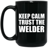 Keep Calm and Trust The Welder - 15oz Coffee Mug Black