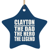 Clayton The Dad The Hero The Legend - Star Ornament