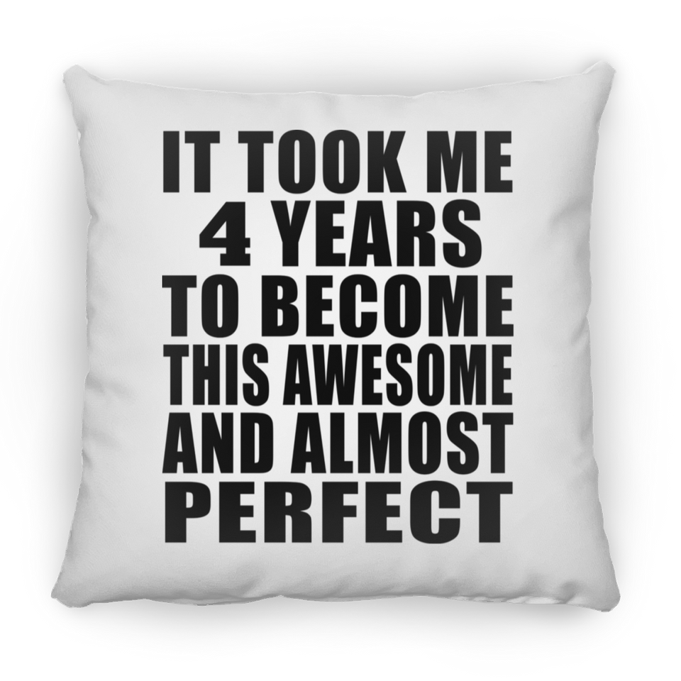 4th Birthday Took 4 Years To Become Awesome & Perfect - Throw Pillow