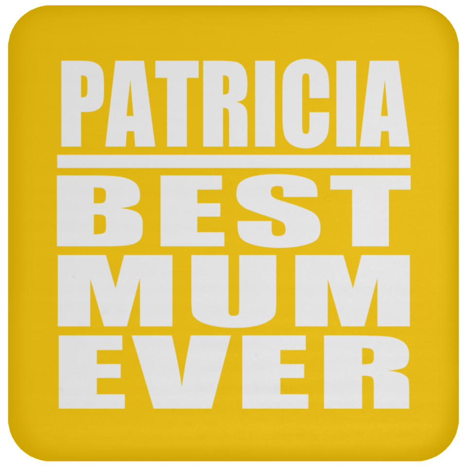 Patricia Best Mum Ever - Drink Coaster