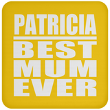 Patricia Best Mum Ever - Drink Coaster