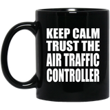 Keep Calm and Trust The Air Traffic Controller - 11oz Coffee Mug Black