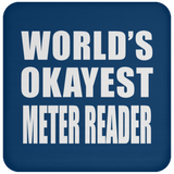 World's Okayest Meter Reader - Drink Coaster