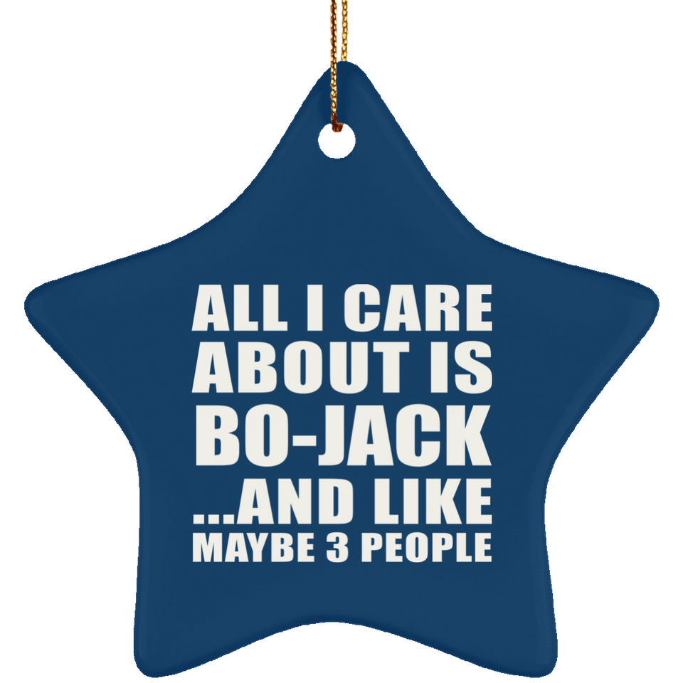 All I Care About Is Bo-Jack - Star Ornament