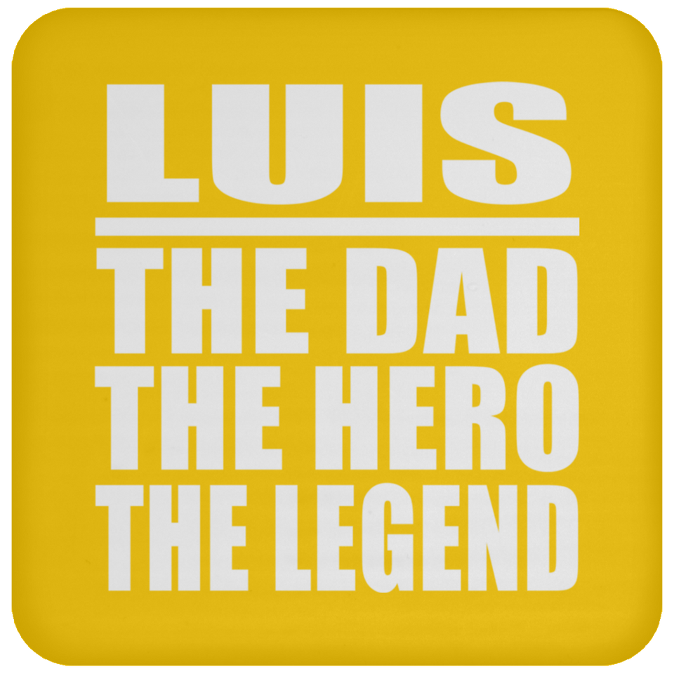 Luis The Dad The Hero The Legend - Drink Coaster