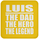 Luis The Dad The Hero The Legend - Drink Coaster