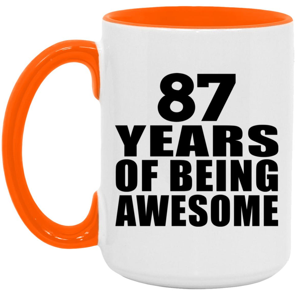 87th Birthday 87 Years Of Being Awesome - 15oz Accent Mug Orange