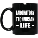 Laboratory Technician Life - 11oz Coffee Mug Black