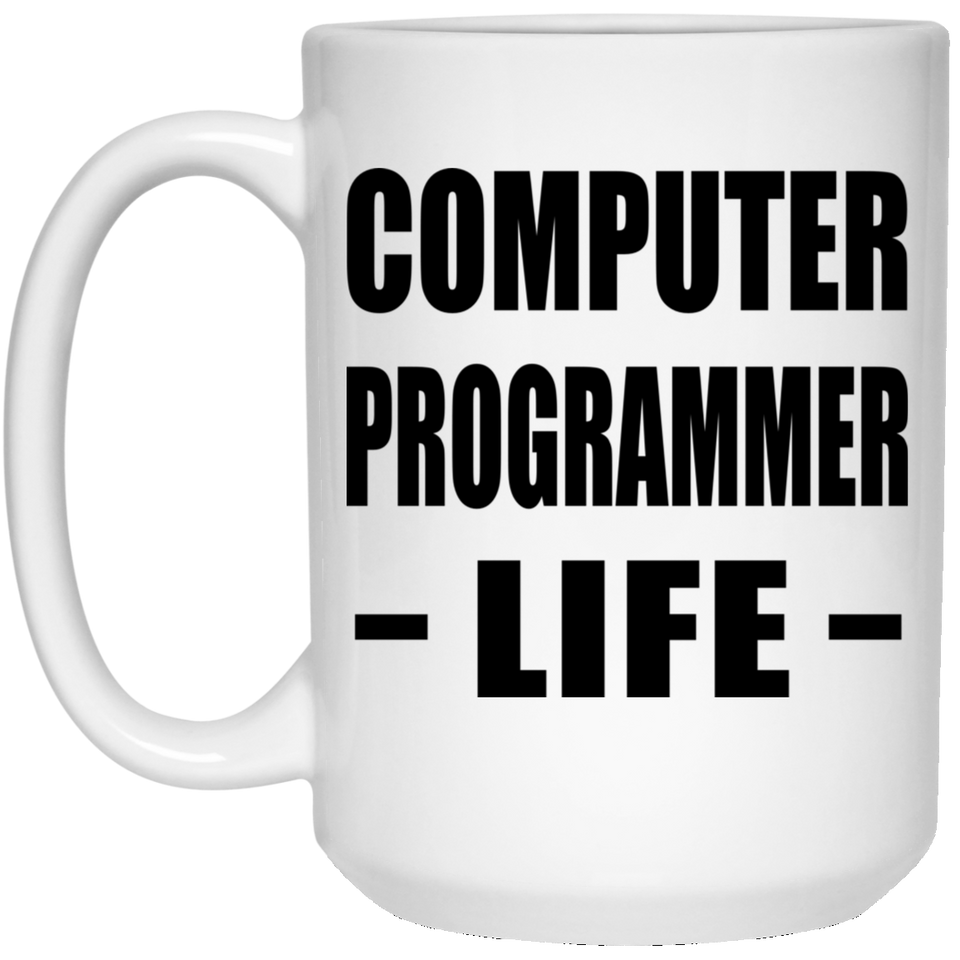 Computer Programmer Life - 15oz Coffee Mug