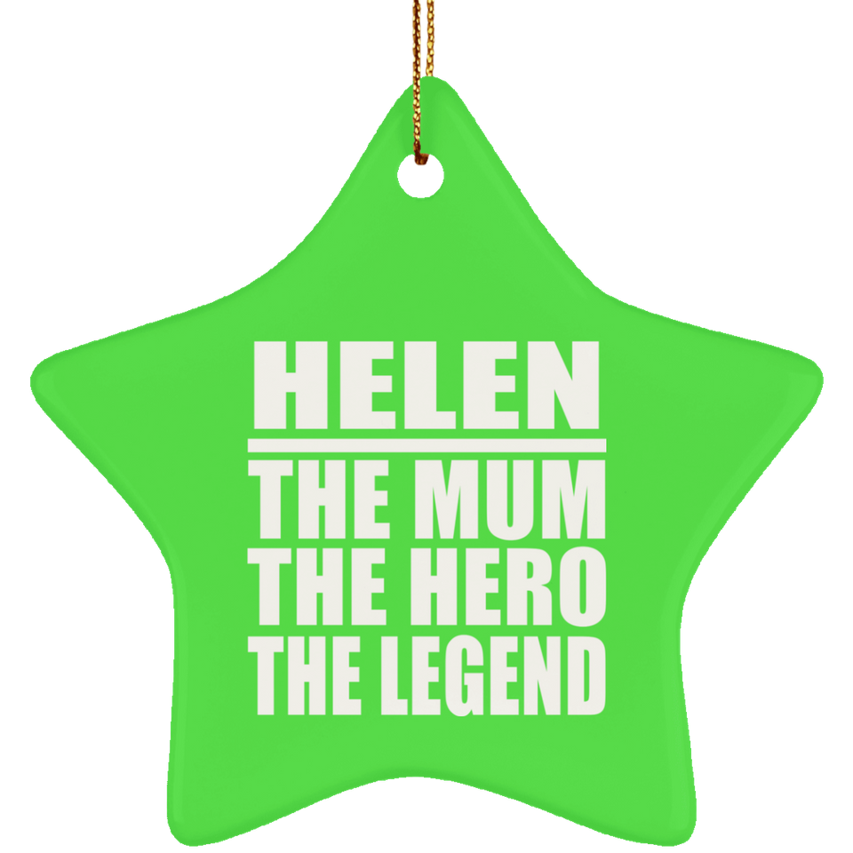 Helen The Mum The Hero The Legend - Star Ornament