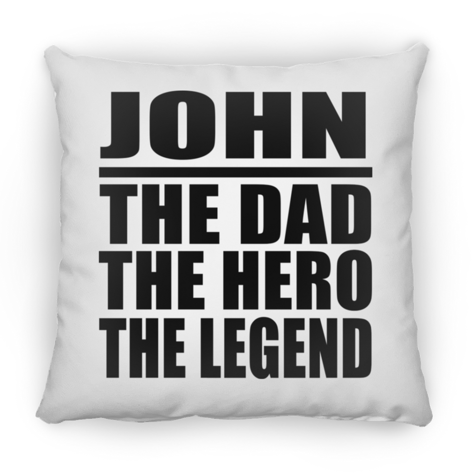 John The Dad The Hero The Legend - Throw Pillow
