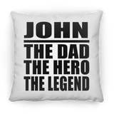John The Dad The Hero The Legend - Throw Pillow