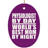 Physiologist By Day World's Best Mom By Night - Oval Ornament