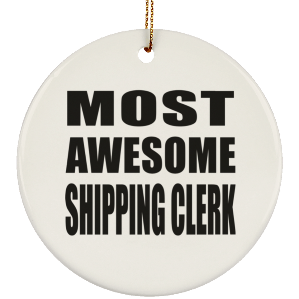 Most Awesome Shipping Clerk - Circle Ornament
