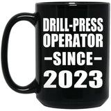 Drill-Press Operator Since 2023 - 15oz Coffee Mug Black