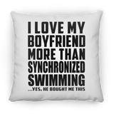 I Love My Boyfriend More Than Synchronized Swimming - Throw Pillow