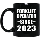 Forklift Operator Since 2023 - 11oz Coffee Mug Black