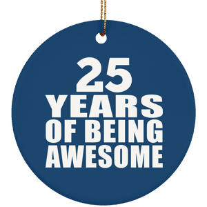 25th Birthday 25 Years Of Being Awesome - Circle Ornament