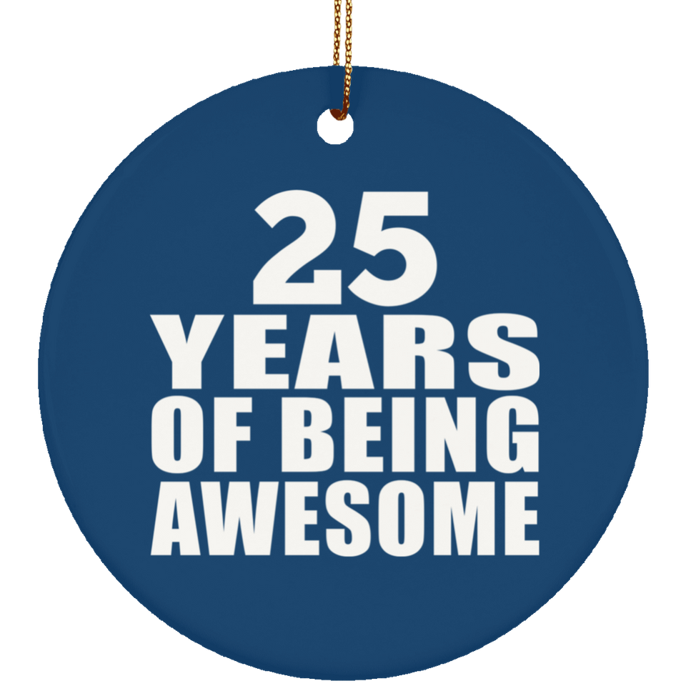 25th Birthday 25 Years Of Being Awesome - Circle Ornament