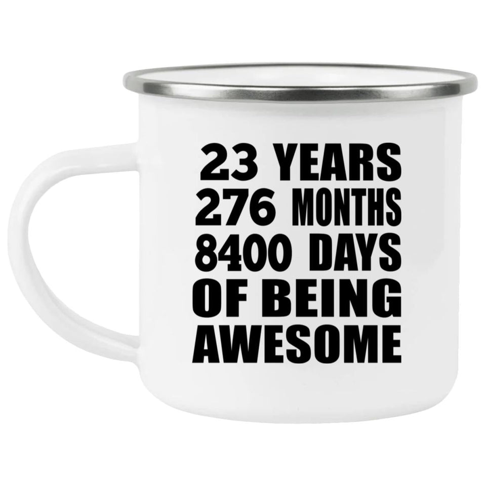 23rd Birthday 23 Years 276 Months 8400 Days Of Awesome - 12oz Camping Mug