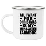 All I Want For Christmas Is My Danish-Swedish Farmdog - 12oz Camping Mug