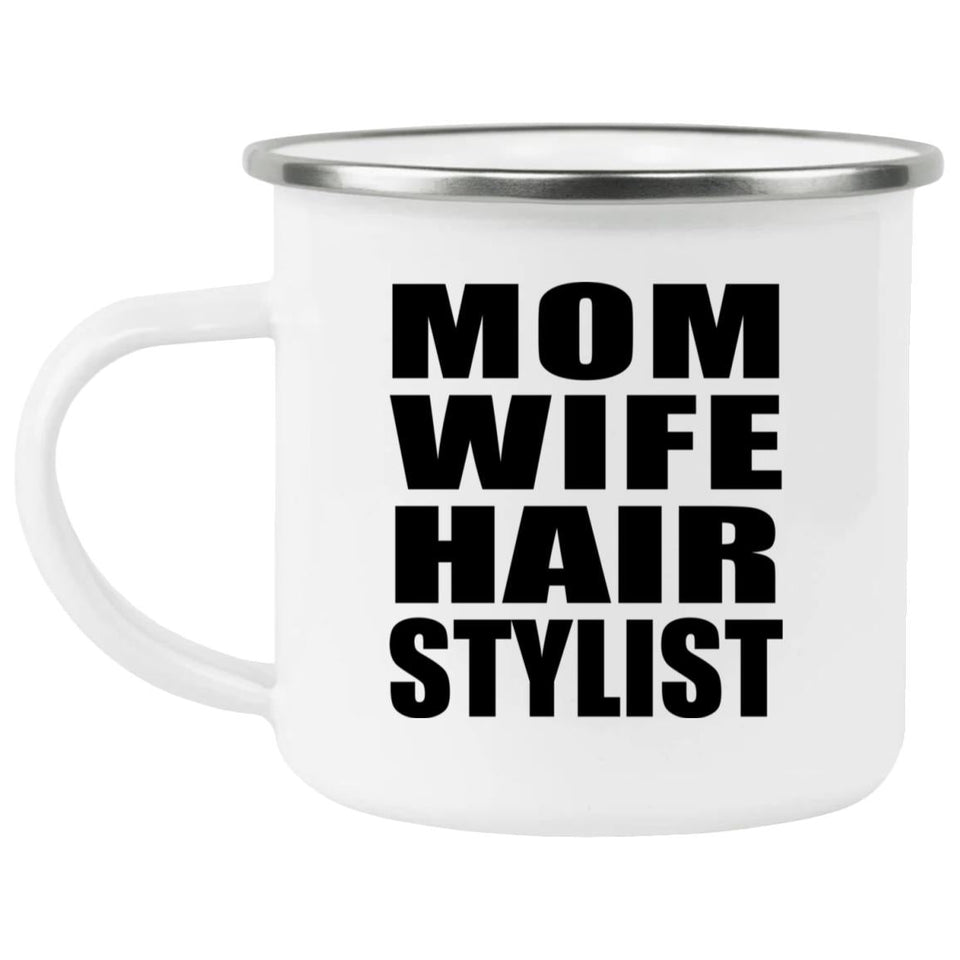 Mom Wife Hair Stylist - 12oz Camping Mug