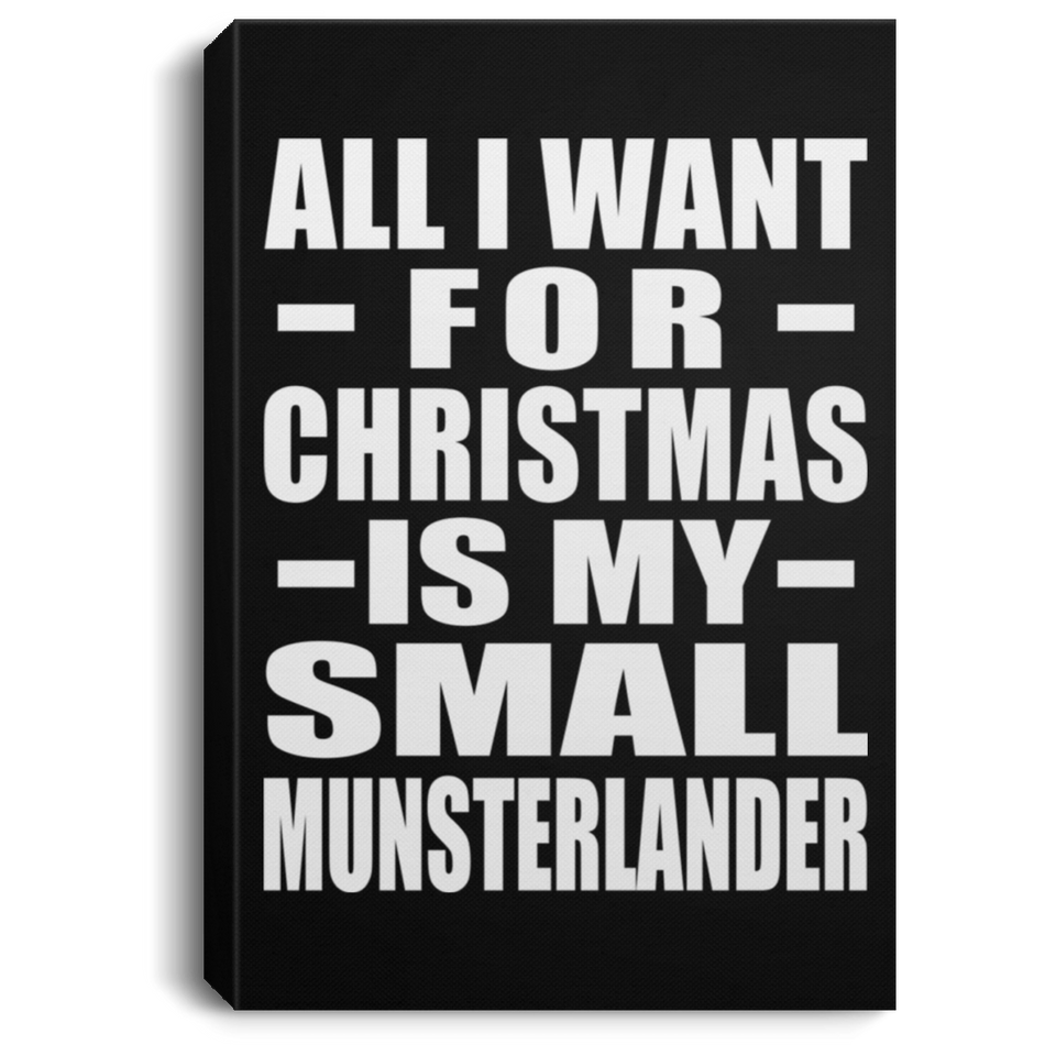 All I Want For Christmas Is My Small Munsterlander - Canvas Portrait