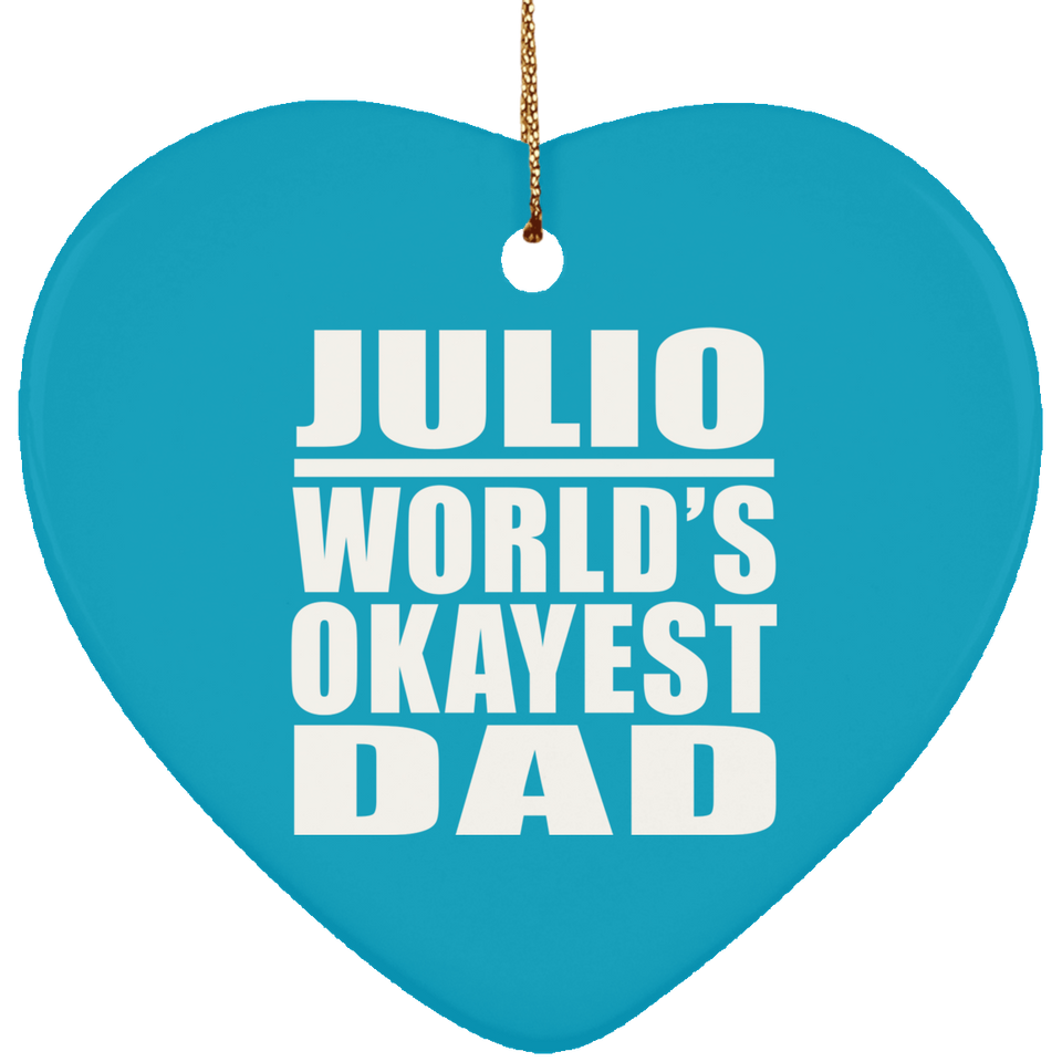 Julio World's Okayest Dad - Heart Ornament