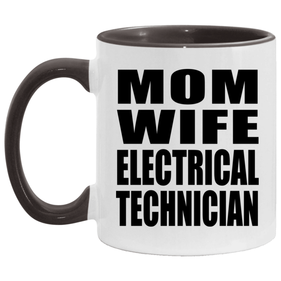 Mom Wife Electrical Technician - 11oz Accent Mug Black