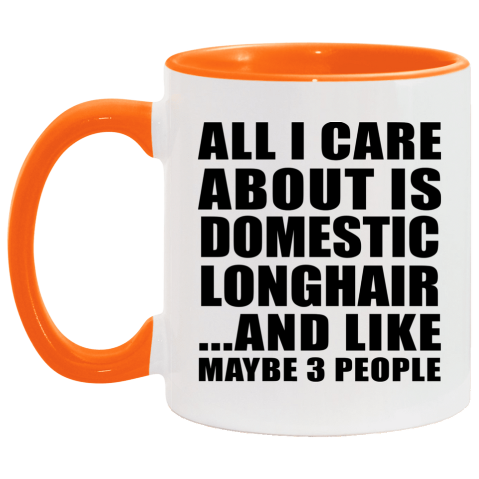 All I Care About Is Domestic Longhair - 11oz Accent Mug Orange