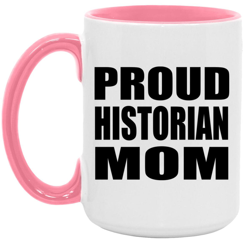 Proud Historian Mom - 15oz Accent Mug Pink