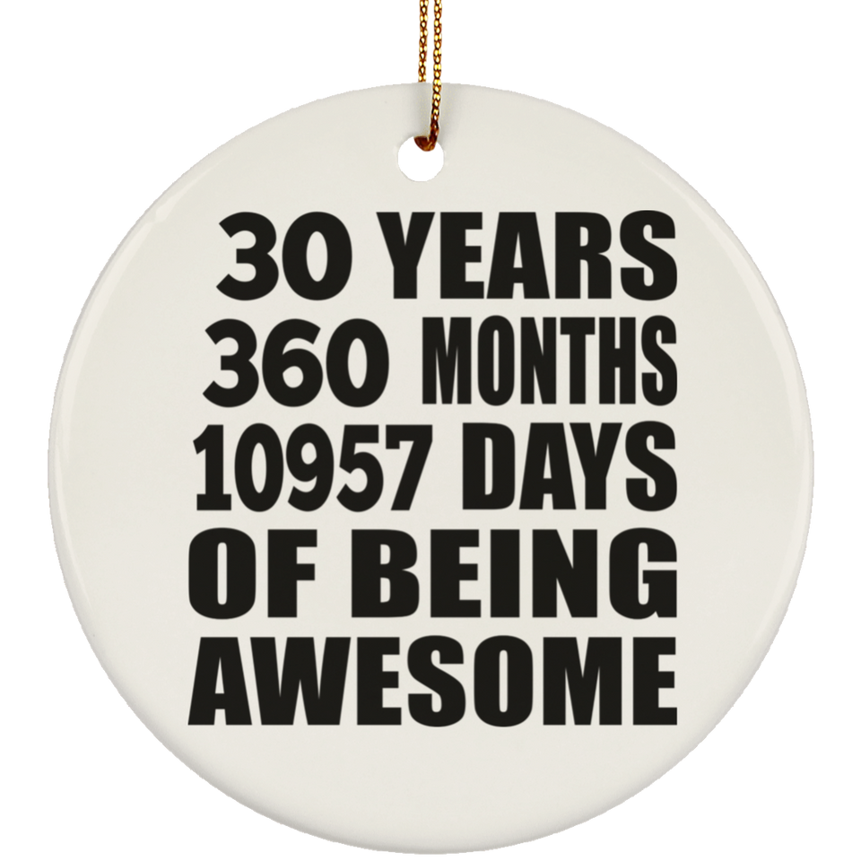 30th Birthday 30 Years 360 Months 10957 Days Of Awesome - Circle Ornament