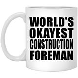World's Okayest Construction Foreman - 11 Oz Coffee Mug